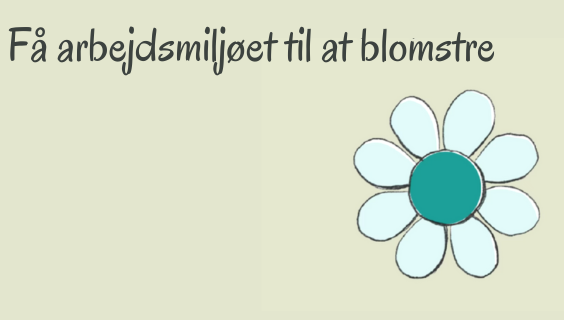 Få arbejdsmiljøet til at blomstre